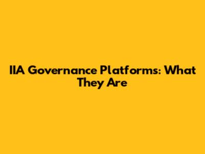 IIA Governance Platforms: What They Are
