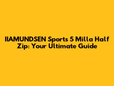 IIAMUNDSEN Sports 5 Milla Half Zip: Your Ultimate Guide