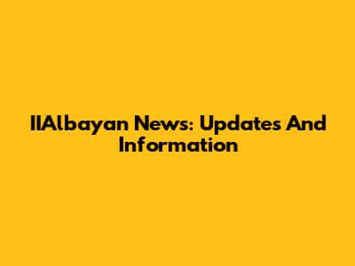 IIAlbayan News: Updates And Information