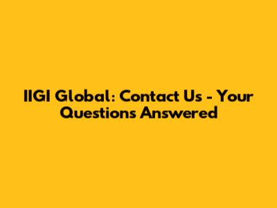 IIGI Global: Contact Us - Your Questions Answered