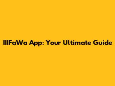 IIIFaWa App: Your Ultimate Guide
