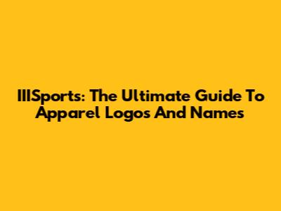 IIISports: The Ultimate Guide To Apparel Logos And Names