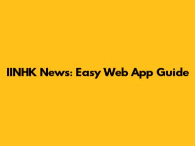 IINHK News: Easy Web App Guide