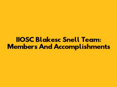IIOSC Blakesc Snell Team: Members And Accomplishments