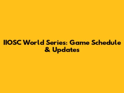 IIOSC World Series: Game Schedule & Updates