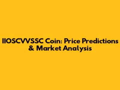 IIOSCVVSSC Coin: Price Predictions & Market Analysis