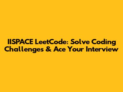 IISPACE LeetCode: Solve Coding Challenges & Ace Your Interview