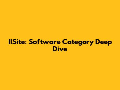 IISite: Software Category Deep Dive