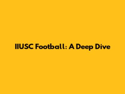 IIUSC Football: A Deep Dive