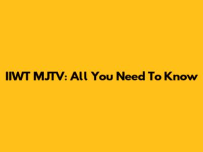 IIWT MJTV: All You Need To Know