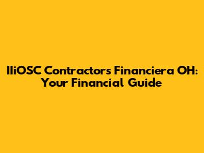 IIiOSC Contractors Financiera OH: Your Financial Guide