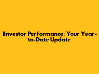 IInvestor Performance: Your Year-to-Date Update