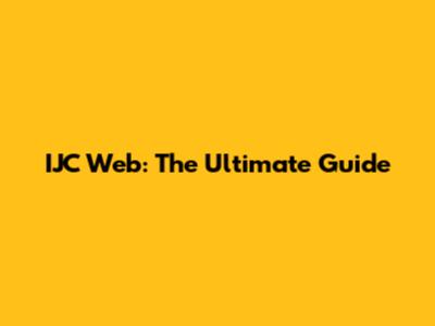 IJC Web: The Ultimate Guide