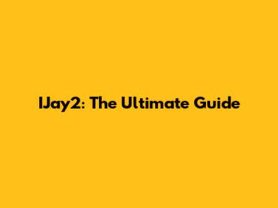 IJay2: The Ultimate Guide