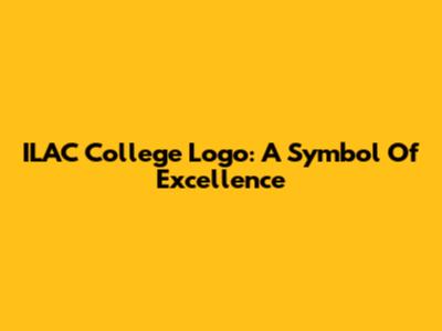 ILAC College Logo: A Symbol Of Excellence