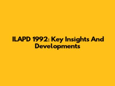 ILAPD 1992: Key Insights And Developments