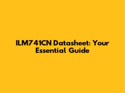ILM741CN Datasheet: Your Essential Guide