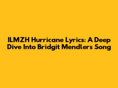 ILMZH Hurricane Lyrics: A Deep Dive Into Bridgit Mendler's Song
