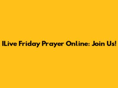 ILive Friday Prayer Online: Join Us!