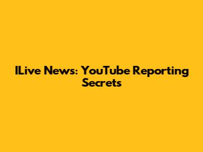 ILive News: YouTube Reporting Secrets