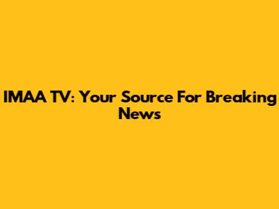 IMAA TV: Your Source For Breaking News