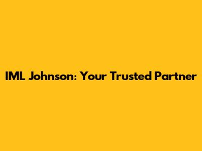IML Johnson: Your Trusted Partner