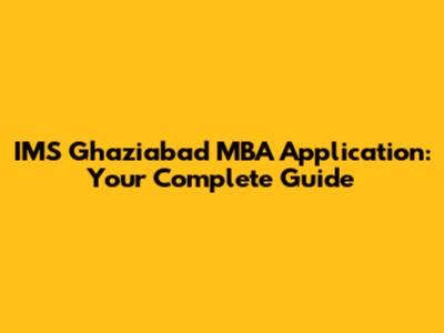 IMS Ghaziabad MBA Application: Your Complete Guide