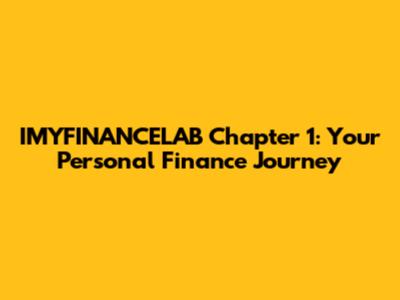 IMYFINANCELAB Chapter 1: Your Personal Finance Journey