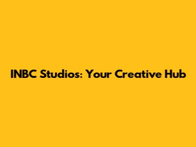 INBC Studios: Your Creative Hub