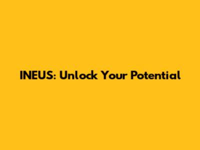 INEUS: Unlock Your Potential