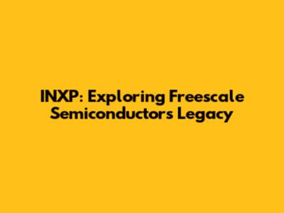 INXP: Exploring Freescale Semiconductor's Legacy