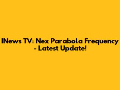 INews TV: Nex Parabola Frequency - Latest Update!