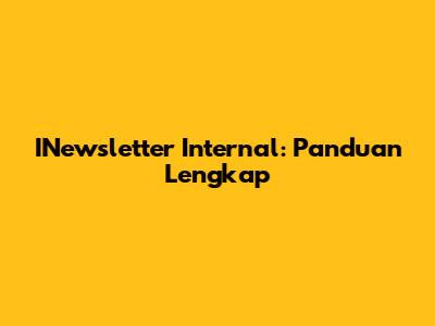 INewsletter Internal: Panduan Lengkap