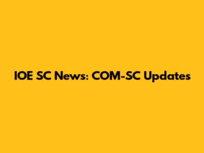 IOE SC News: COM-SC Updates