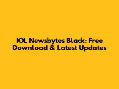 IOL Newsbytes Black: Free Download & Latest Updates