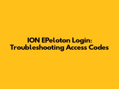 ION EPeloton Login: Troubleshooting Access Codes