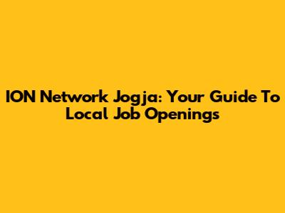 ION Network Jogja: Your Guide To Local Job Openings
