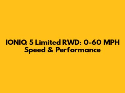 IONIQ 5 Limited RWD: 0-60 MPH Speed & Performance