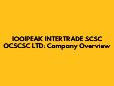 IOOIPEAK INTERTRADE SCSC OCSCSC LTD: Company Overview