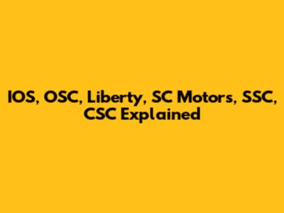 IOS, OSC, Liberty, SC Motors, SSC, CSC Explained