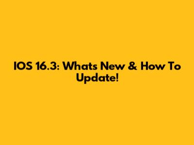 IOS 16.3: What's New & How To Update!