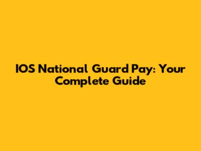 IOS National Guard Pay: Your Complete Guide