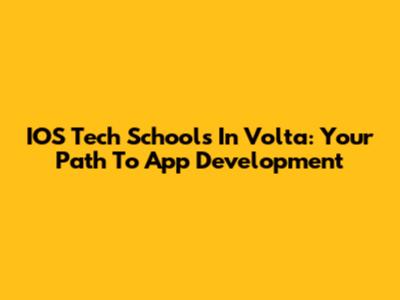 IOS Tech Schools In Volta: Your Path To App Development