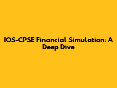 IOS-CPSE Financial Simulation: A Deep Dive
