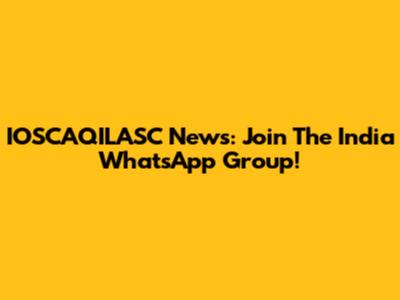 IOSCAQILASC News: Join The India WhatsApp Group!
