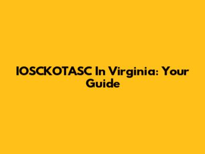 IOSCKOTASC In Virginia: Your Guide