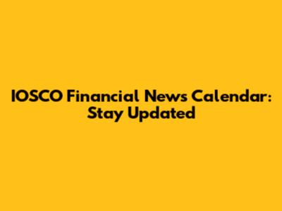 IOSCO Financial News Calendar: Stay Updated