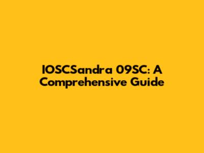 IOSCSandra 09SC: A Comprehensive Guide