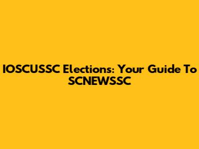 IOSCUSSC Elections: Your Guide To SCNEWSSC