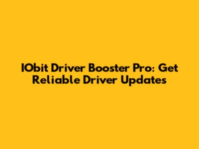IObit Driver Booster Pro: Get Reliable Driver Updates
